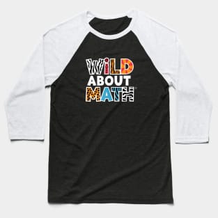 Wild About Math - Fun Animal Print Teacher Design Baseball T-Shirt
